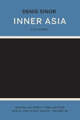 L'Asie intérieure : A Syllabus (Indiana University Uralic and Altaic Series) - Inner Asia: A Syllabus (Indiana University Uralic and Altaic Series)