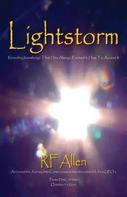 Lightstorm : Un voyage incroyable dans la conscience, la vie interdimensionnelle et les ovnis - Lightstorm: An Incredible Journey Into Consciousness Interdimensional Life & UFO's