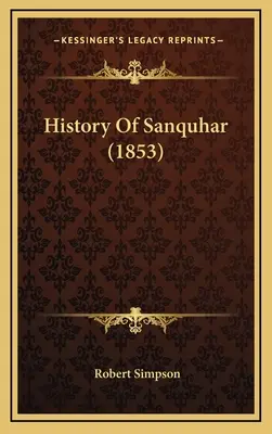 Histoire de Sanquhar (1853) - History Of Sanquhar (1853)