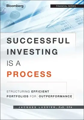 Investir avec succès est un processus : Structurer des portefeuilles efficaces pour surperformer - Successful Investing Is a Process: Structuring Efficient Portfolios for Outperformance