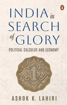 L'Inde en quête de gloire : Calcul politique et économie - India in Search of Glory: Political Calculus and Economy