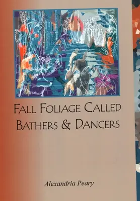 Le feuillage d'automne appelle les baigneurs et les danseurs - Fall Foliage Called Bathers and Dancers