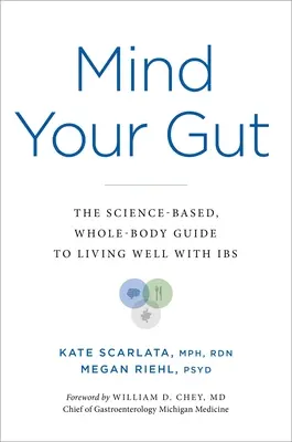 Mind Your Gut : The Science-Based, Whole-Body Guide to Living Well with Ibs (en anglais) - Mind Your Gut: The Science-Based, Whole-Body Guide to Living Well with Ibs