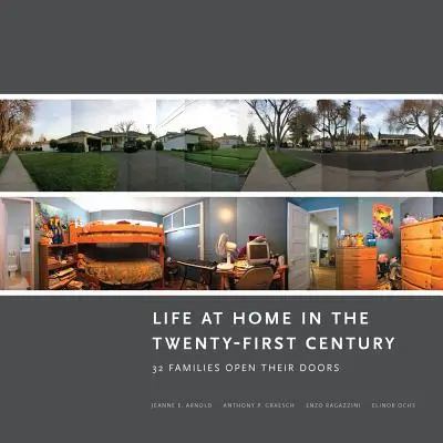 La vie à la maison au XXIe siècle : 32 familles ouvrent leurs portes - Life at Home in the Twenty-First Century: 32 Families Open Their Doors