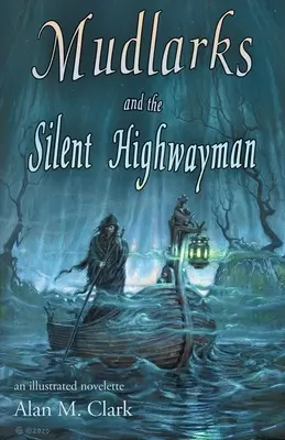 Mudlarks and the Silent Highwayman : une nouvelle illustrée - Mudlarks and the Silent Highwayman: an illustrated novelette