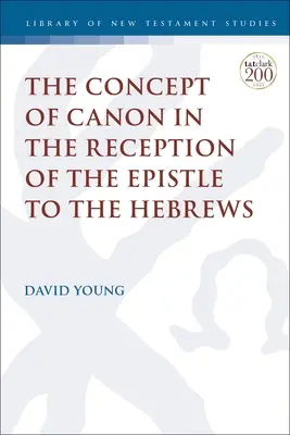 Le concept de canon dans la réception de l'Épître aux Hébreux - The Concept of Canon in the Reception of the Epistle to the Hebrews