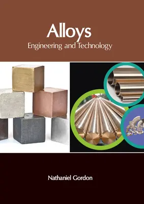 Alliages : Ingénierie et technologie - Alloys: Engineering and Technology