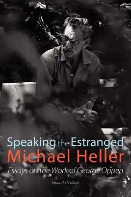 Speaking the Estranged : Essays on the Poetry of George Oppen (en anglais) - Speaking the Estranged: Essays on the Poetry of George Oppen