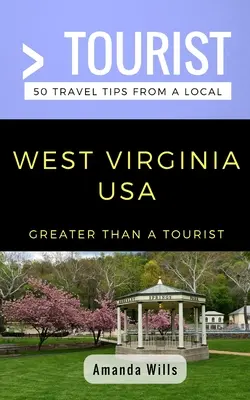 Plus qu'un touriste - Virginie Occidentale USA : 50 conseils de voyage d'un local - Greater Than a Tourist- West Virginia USA: 50 Travel Tips from a Local