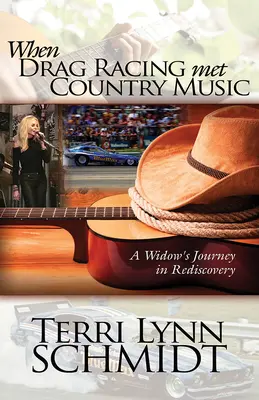 Quand les courses de dragsters rencontrent la musique country : Le voyage de redécouverte d'une veuve - When Drag Racing Met Country Music: A Widow's Journey in Rediscovery