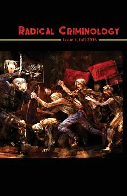 Criminologie radicale 6 : Criminologie insurrectionnelle dans une période de guerre sociale ouverte - Radical Criminology 6: Insurgent Criminology in a Period of Open Social War