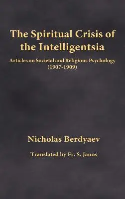 La crise spirituelle de l'intelligentsia : Articles sur la psychologie sociétale et religieuse (1907-1909) - The Spiritual Crisis of the Intelligentsia: Articles on Societal and Religious Psychology (1907-1909)