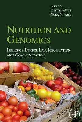 Nutrition et génomique : questions d'éthique, de droit, de réglementation et de communication - Nutrition and Genomics: Issues of Ethics, Law, Regulation and Communication