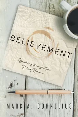 Croyance : Franchir la barrière de la croyance - Believement: Breaking through the Belief Barrier