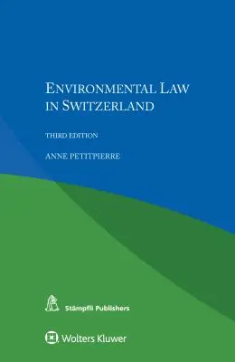 Le droit de l'environnement en Suisse - Environmental Law in Switzerland