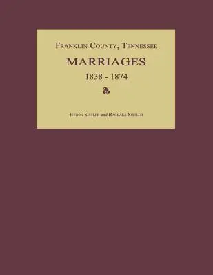 Comté de Franklin, Tennessee, mariages 1838-1874 - Franklin County, Tennessee, Marriages 1838-1874