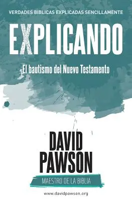 EXPLIQUER le baptême du Nouveau Testament - EXPLICANDO El bautismo del Nuevo Testamento