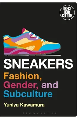 Sneakers : Mode, genre et sous-culture - Sneakers: Fashion, Gender, and Subculture