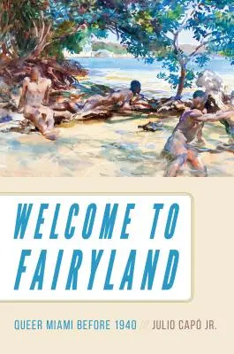 Bienvenue à Fairyland : Le Miami queer avant 1940 - Welcome to Fairyland: Queer Miami Before 1940