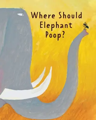Le livre des odeurs : Où l'éléphant doit-il faire ses besoins ? - The Smelly Book: Where Should Elephant Poop?
