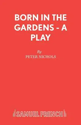 Né dans les jardins - Une pièce de théâtre - Born in the Gardens - A Play