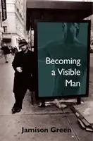 Devenir un homme visible - Becoming a Visible Man