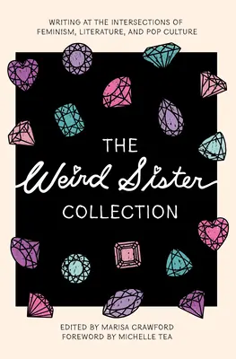 La collection Weird Sister : Des écrits à l'intersection du féminisme, de la littérature et de la culture populaire - The Weird Sister Collection: Writing at the Intersections of Feminism, Literature, and Pop Culture