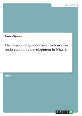 L'impact de la violence fondée sur le genre sur le développement socio-économique au Nigeria - The impact of gender-based violence on socio-economic development in Nigeria