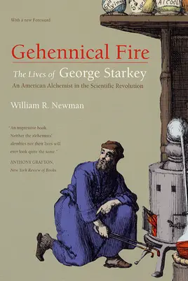 Le feu géhennique : la vie de George Starkey, un alchimiste américain dans la révolution scientifique - Gehennical Fire: The Lives of George Starkey, an American Alchemist in the Scientific Revolution