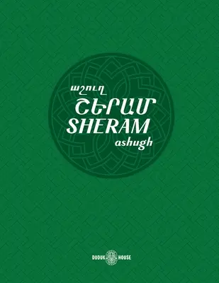 Sheram : Chants avec notation musicale en arménien et paroles en anglais translittéré - Sheram: Songs with music notation in Armenian and transliterated English lyrics