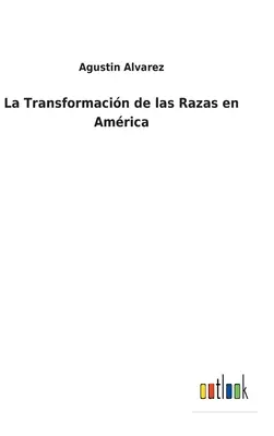 La transformation des races en Amérique - La Transformacin de las Razas en Amrica