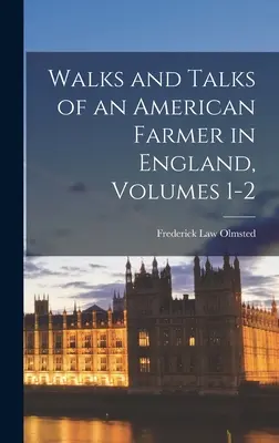 Promenades et entretiens d'un fermier américain en Angleterre, volumes 1 et 2 - Walks and Talks of an American Farmer in England, Volumes 1-2