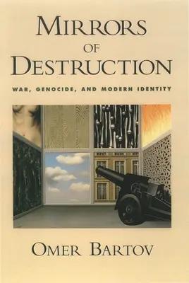 Les miroirs de la destruction : Guerre, génocide et identité moderne - Mirrors of Destruction: War, Genocide, and Modern Identity