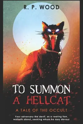 Invoquer un Hellcat : Un conte d'horreur occulte - To Summon A Hellcat: A Tale of Occult Horror