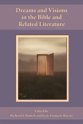 Rêves et visions dans la Bible et la littérature apparentée - Dreams and Visions in the Bible and Related Literature