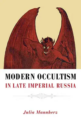 L'occultisme moderne dans la Russie impériale tardive - Modern Occultism in Late Imperial Russia