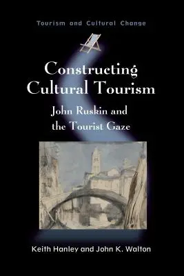 Construire le tourisme culturel : John Ruskin et le regard du touriste - Constructing Cultural Tourism: John Ruskin and the Tourist Gaze