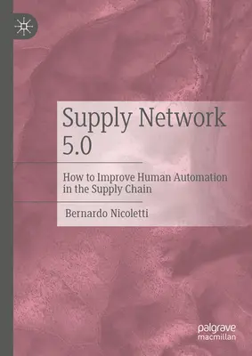 Réseau d'approvisionnement 5.0 : Comment améliorer l'automatisation humaine dans la chaîne d'approvisionnement - Supply Network 5.0: How to Improve Human Automation in the Supply Chain