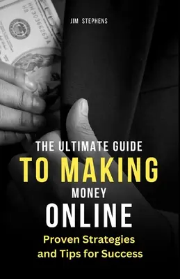 Le guide ultime pour gagner de l'argent en ligne : Stratégies et conseils éprouvés pour réussir (édition en gros caractères) - The Ultimate Guide to Making Money Online: Proven Strategies and Tips for Success (Large Print Edition)