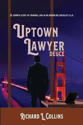 L'avocat de la ville : Deuce : Une étude sur la croissance du droit pénal dans des États-Unis socialistes en progrès - Uptown Lawyer: Deuce: A Growth Study of Criminal Law in an Advancing Socialist USA