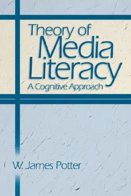 Théorie de l'éducation aux médias : Une approche cognitive - Theory of Media Literacy: A Cognitive Approach