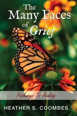 Les nombreux visages du deuil : Les chemins de la guérison - The Many Faces of Grief: Pathways To Healing