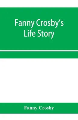 La vie de Fanny Crosby - Fanny Crosby's life story