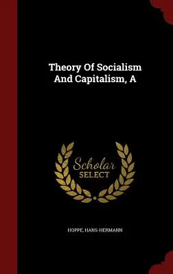 Théorie du socialisme et du capitalisme - A Theory Of Socialism And Capitalism