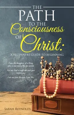 Le chemin vers la conscience du Christ : Un guide pour débutants - The Path to the Consciousness of Christ: A Beginners Guide to Beginning