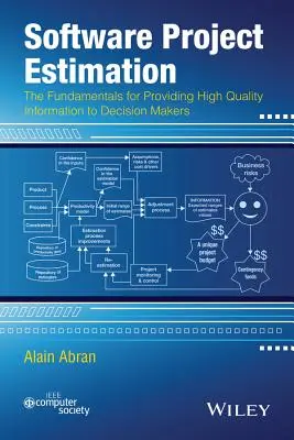 Estimation de projet logiciel : Les fondamentaux pour fournir des informations de haute qualité aux décideurs - Software Project Estimation: The Fundamentals for Providing High Quality Information to Decision Makers