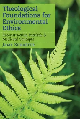 Fondements théologiques de l'éthique environnementale : Reconstruction des concepts patristiques et médiévaux - Theological Foundations for Environmental Ethics: Reconstructing Patristic and Medieval Concepts