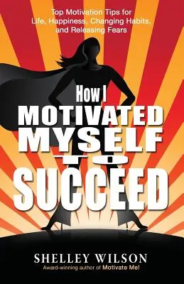 Comment je me suis motivé pour réussir - How I Motivated Myself to Succeed