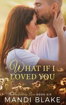 Et si je t'aimais ? Une douce romance chrétienne - What if I Loved You: A Sweet Christian Romance