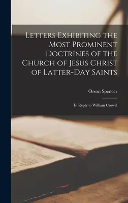 Lettres exposant les doctrines les plus importantes de l'Église de Jésus-Christ des Saints des Derniers Jours : En réponse à William Crowel - Letters Exhibiting the Most Prominent Doctrines of the Church of Jesus Christ of Latter-Day Saints: In Reply to William Crowel